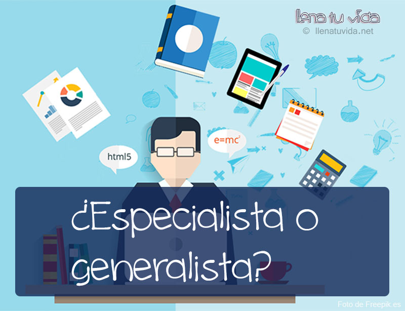 Especialista o generalista - ¿Qué tipo de persona eres? - Llena tu ...